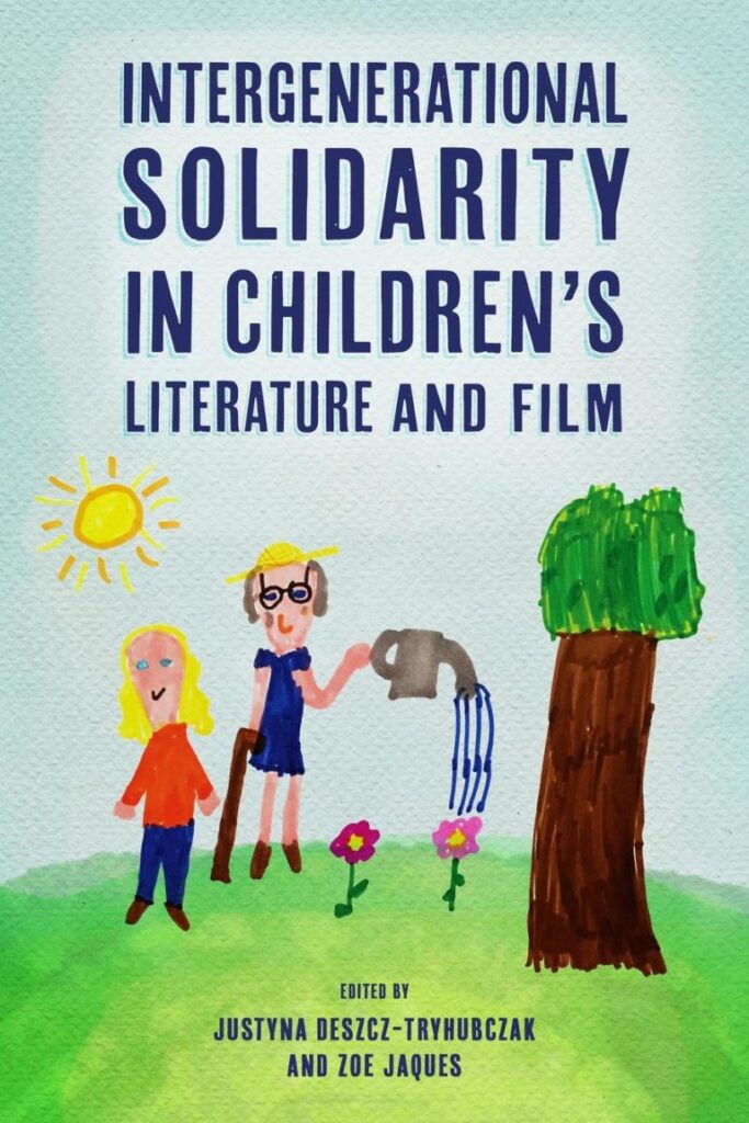 Edited by Justyna Deszcz-Tryhubczak & Zoe Jaques
Intergenerational Solidarity in Children’s Literature and Film