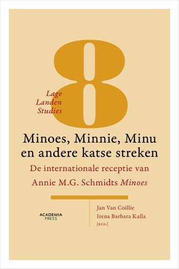 Jan Van Coillie, Irena Barbara Kalla (red.)
Minoes, Minnie, Minu en andere katse streken. De internationale receptie van Annie M.G. Schmidts Minoes
